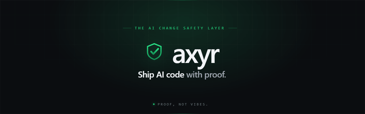 Axyr — Ship AI code with proof.